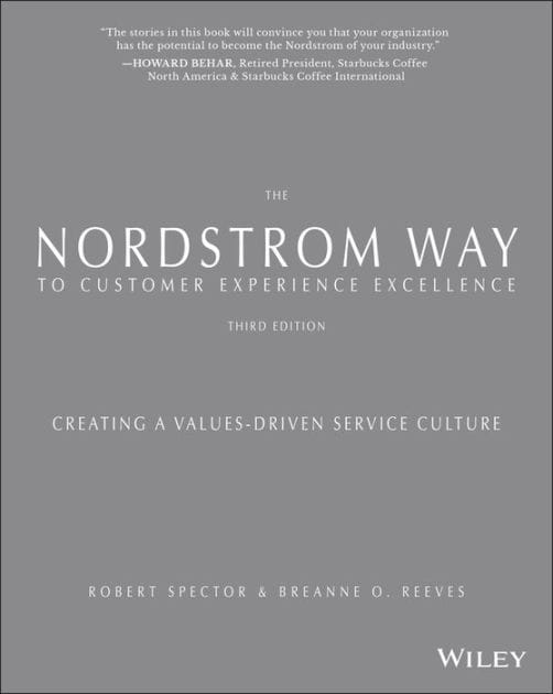 The Nordstrom Way to Customer Experience Excellence: Creating a Values-Driven Service Culture