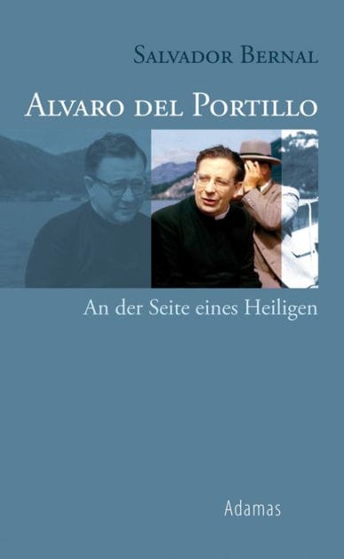 Alvaro del Portillo: An der Seite eines Heiligen