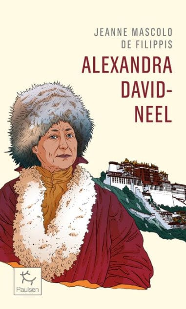 Alexandra David-Neel - Cent ans d'aventure