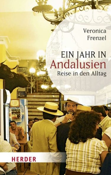 Ein Jahr in Andalusien: Reise in den Alltag
