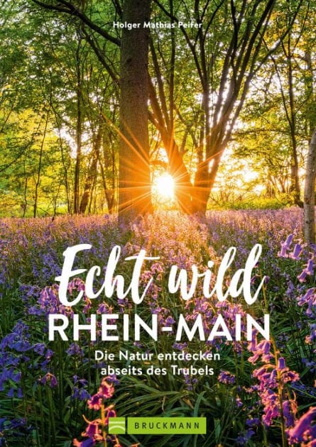 Echt wild - Rhein-Main: Die Natur entdecken abseits des Trubels