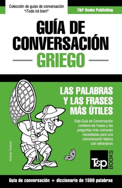 Gu�a de Conversaci�n Espa�ol-Griego y diccionario conciso de 1500 palabras