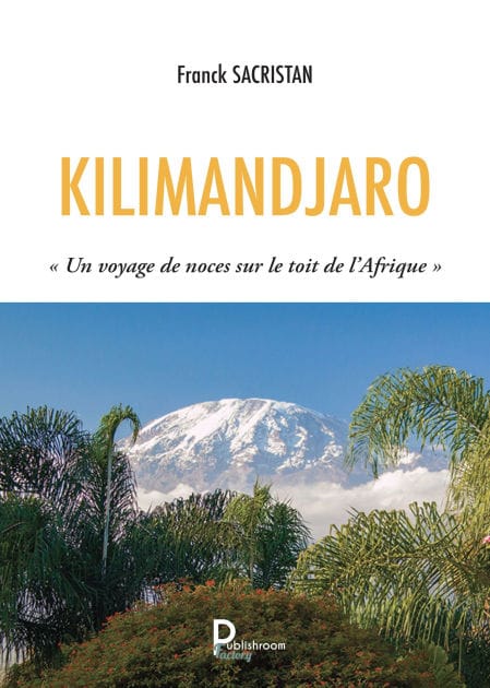 Kilimandjaro: « Un voyage de noces sur le toit de l'Afrique »
