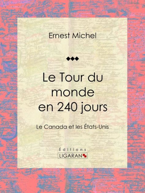 Le Tour du monde en 240 jours: Le Canada et les États-Unis