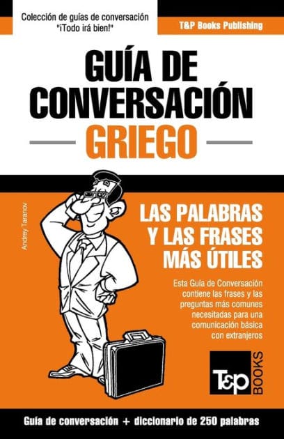 Gu�a de Conversaci�n Espa�ol-Griego y mini diccionario de 250 palabras