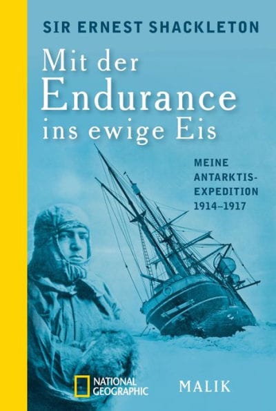 Mit der Endurance ins ewige Eis: Meine Antarktisexpedition 1914-1917