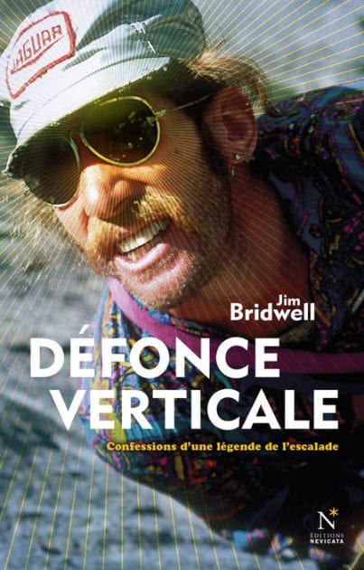 Défonce verticale: Confessions d'une légende de l'escalade