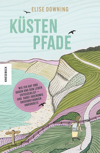 Küstenpfade: Wie ich auf und davon und dem Leben entgegenlief - und dabei irgendwie Großbritannien umrundete