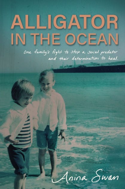 Alligator In The Ocean: A Family's Fight to Stop a Serial Predator and Their Determination to Heal