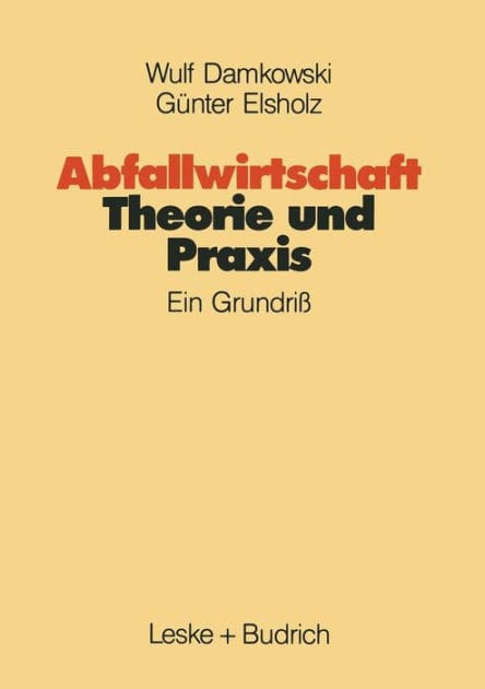 Abfallwirtschaft Theorie und Praxis: Ein Grundri�