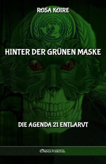 Hinter der gr�nen Maske: Die Agenda 21 entlarvt