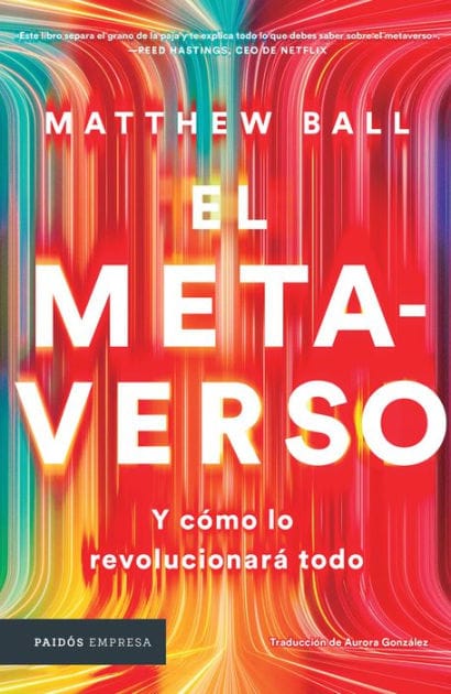 El metaverso: Y como lo revolucionara todo / The Metaverse: And How It Will Revolutionize Everything (Spanish Edition)