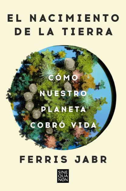 El nacimiento de la tierra: Cómo nuestro planeta cobró vida / Becoming Earth : How Our Planet Came to Life