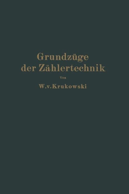 Grundzüge der Zählertechnik: Ein Lehr- und Nachschlagebuch