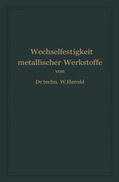 Die Wechselfestigkeit Metallischer Werkstoffe: Ihre Bestimmung und Anwendung