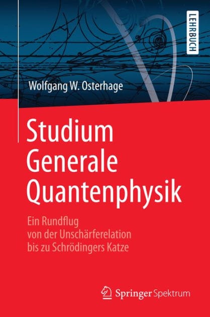 Studium Generale Quantenphysik: Ein Rundflug von der Unsch�rferelation bis zu Schr�dingers Katze