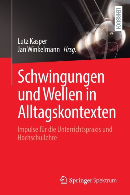 Schwingungen und Wellen in Alltagskontexten: Impulse für die Unterrichtspraxis und Hochschullehre