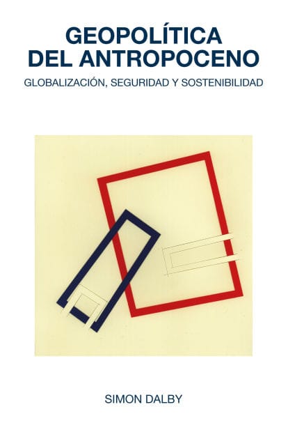 Geopolítica del Antropoceno: globalización, seguridad y sostenibilidad