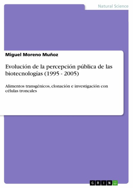 Evolución de la percepción pública de las biotecnologías (1995 - 2005): Alimentos transgénicos, clonación e investigación con células troncales