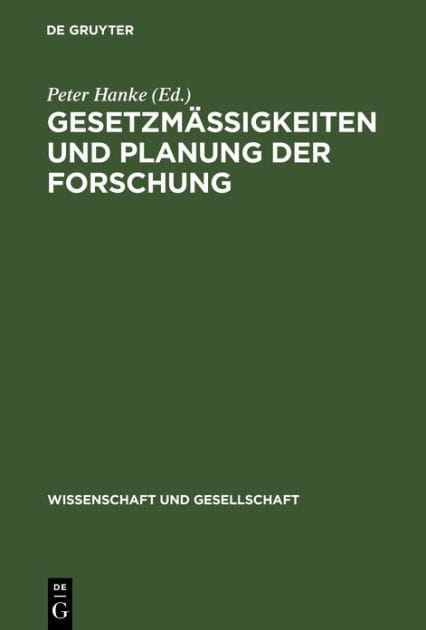 Gesetzmäßigkeiten und Planung der Forschung: Beiträge zur Methologie der Planung der Grundlagenforschung