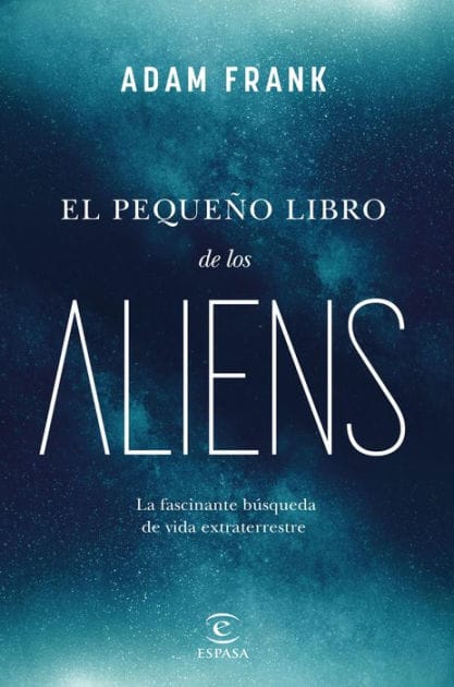 El pequeño libro de los aliens: La fascinante búsqueda de vida extraterrestre