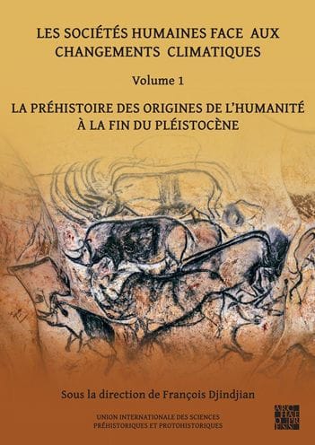 Les societes humaines face aux changements climatiques: Volume 1: La prehistoire des origines de l'Humanite a la fin du pleistocene