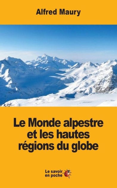 Le Monde alpestre et les hautes r�gions du globe