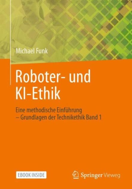 Roboter- und KI-Ethik: Eine methodische Einführung - Grundlagen der Technikethik Band 1