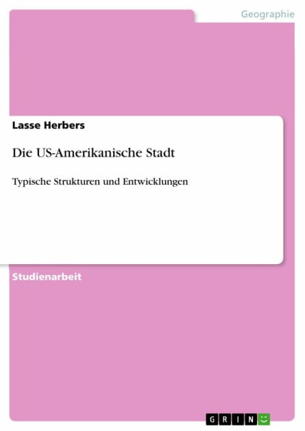 Die US-Amerikanische Stadt: Typische Strukturen und Entwicklungen