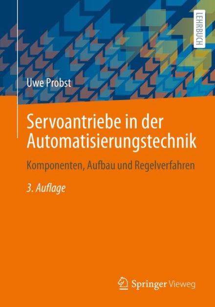 Servoantriebe in der Automatisierungstechnik: Komponenten, Aufbau und Regelverfahren