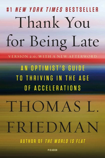 Thank You for Being Late: An Optimist's Guide to Thriving in the Age of Accelerations (Version 2.0, With a New Afterword)