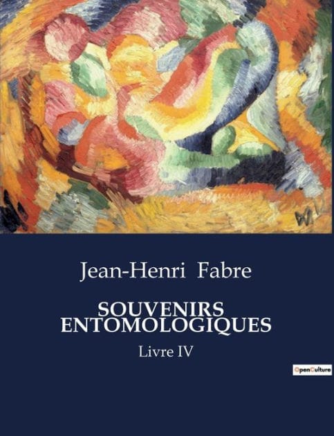 Souvenirs Entomologiques: Livre IV