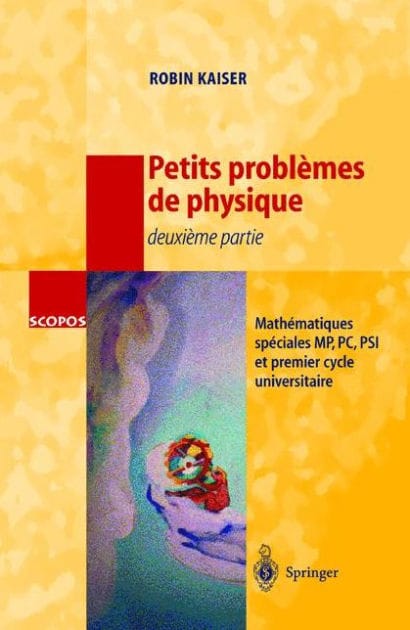 Petits probl�mes de physique - deuxi�me partie: Math�matiques sp�ciales, MP, PC, PSI et premier cycle universitaire