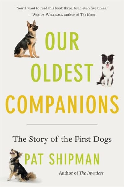 Our Oldest Companions: The Story of the First Dogs