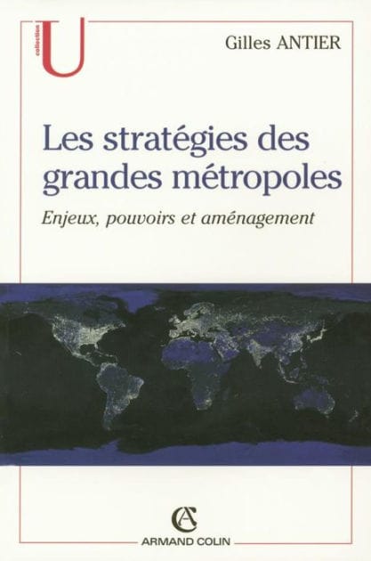Les stratégies des grandes métropoles: Enjeux, pouvoirs et aménagement