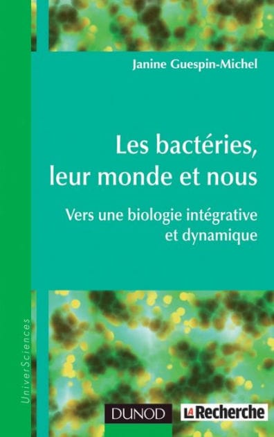 Les bactéries, leur monde et nous: Vers une biologie intégrative et dynamique