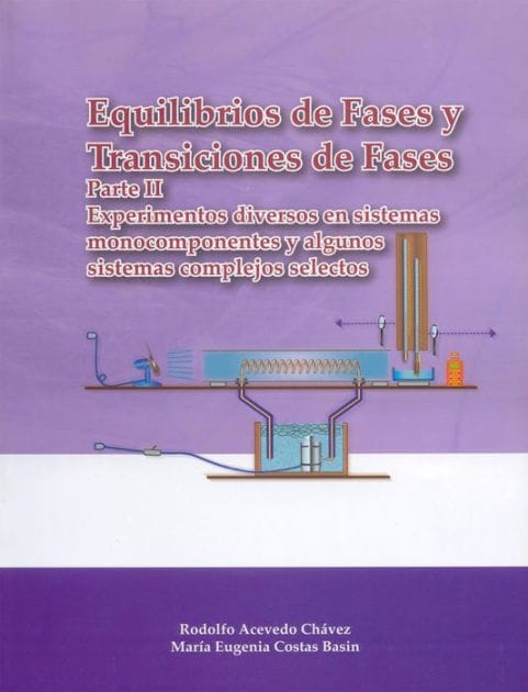 Equilibrio y Transiciones de Fases: Parte II. Experimentos diversos en sistemas monocomponentes y algunos sistemas complejos selectos