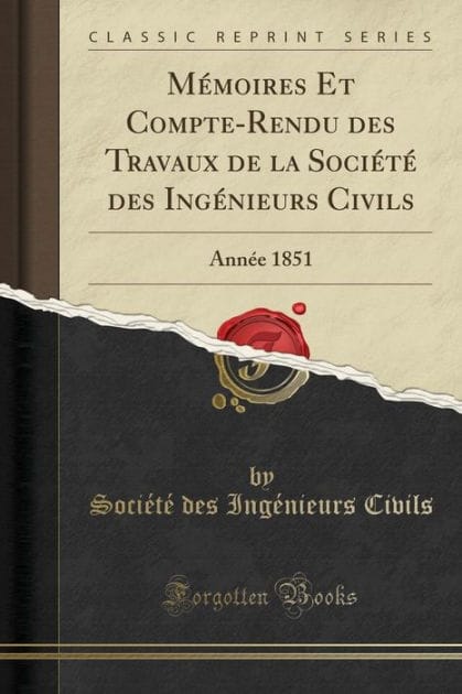 Mémoires Et Compte-Rendu des Travaux de la Société des Ingénieurs Civils: Année 1851 (Classic Reprint)