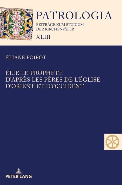 Élie le prophète. D'après les Pères de l'Église d'Orient et d'Occident: Textes présentés par les carmélites du Monastère Saint Élie Saint-Rémy-les-Montbard. Nouvelle édition mise à jour et augmentée par Sr Éliane Poirot ocd
