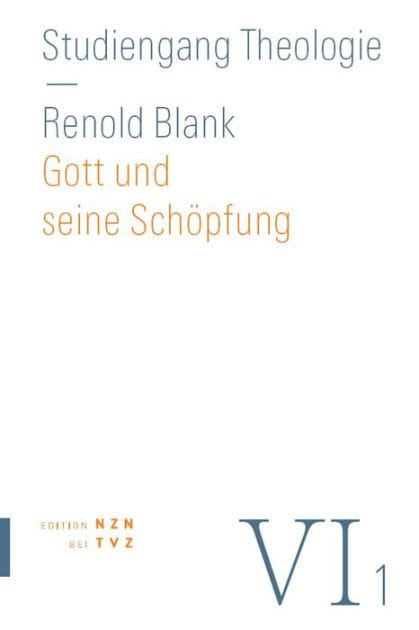 Gott und seine Schopfung: Gotteslehre, Schopfungslehre