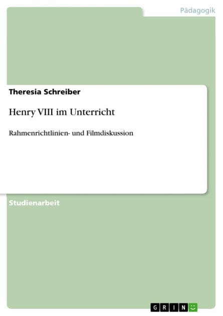 Henry VIII im Unterricht: Rahmenrichtlinien- und Filmdiskussion