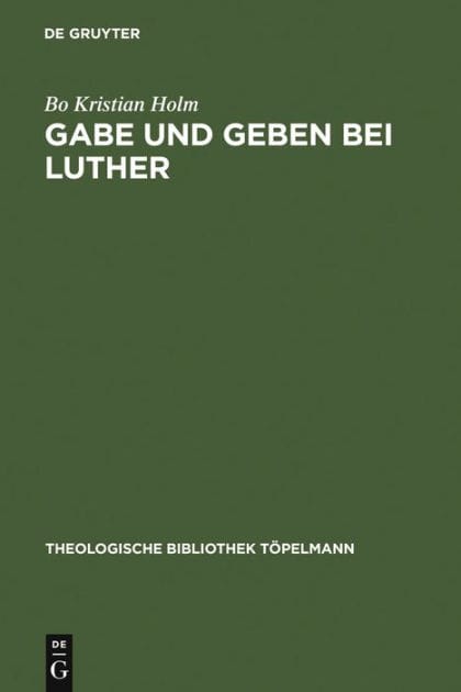 Gabe und Geben bei Luther: Das Verhältnis zwischen Reziprozität und reformatorischer Rechtfertigungslehre