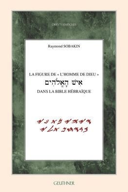La figure de l'homme de Dieu dans la bible hebraique