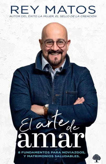 El arte de amar: 8 fundamentos para noviazgos y matrimonios saludables / The Art of Loving: 8 Fundamentals for Healthy Dating and Marriage