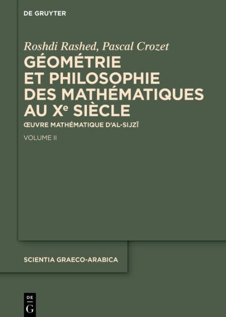 Géométrie et philosophie des mathématiques au Xe siècle: Ouvre mathématique d'al-Sijzi. Volume II