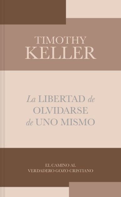 La libertad de olvidarse de uno mismo: El camino al verdadero gozo Cristinano
