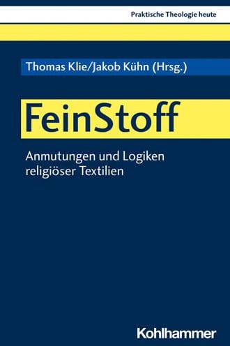 FeinStoff: Anmutungen und Logiken religioser Textilien
