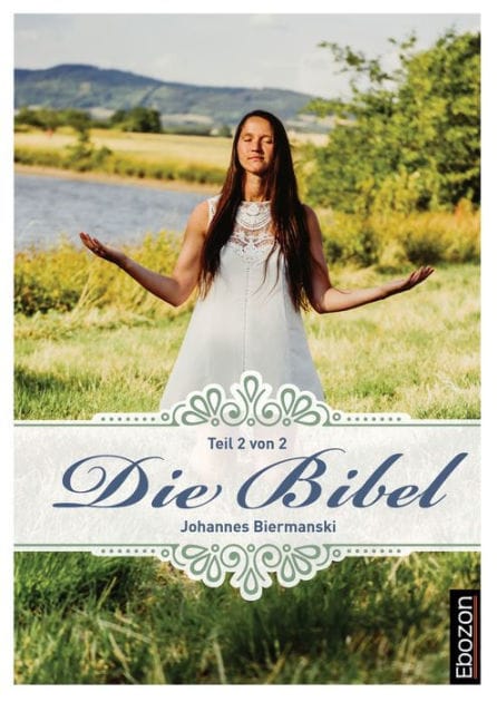 Die Bibel (Teil 2/2): "Das Neue Testament & Die Psalmen" und die prophetischen Bücher "Das Buch Daniel & Die Offenbarung"