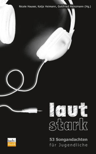 lautstark: 53 Songandachten für Jugendliche
