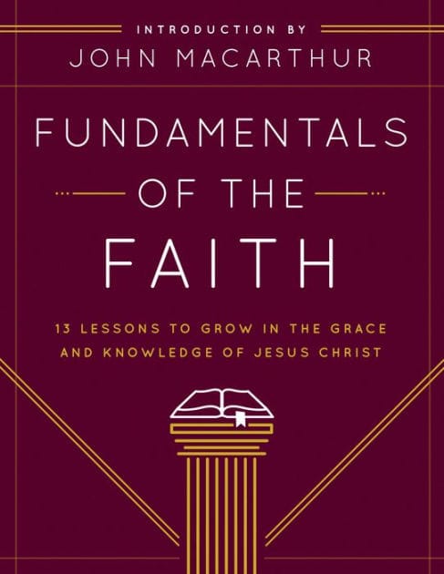 Fundamentals of the Faith: 13 Lessons to Grow in the Grace and Knowledge of Jesus Christ